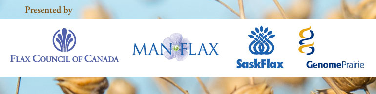 Presented by Flax Council of Canada, Manitoba Flax Growers Association, Saskatchewan Flax Development Commission, Genome Prairie